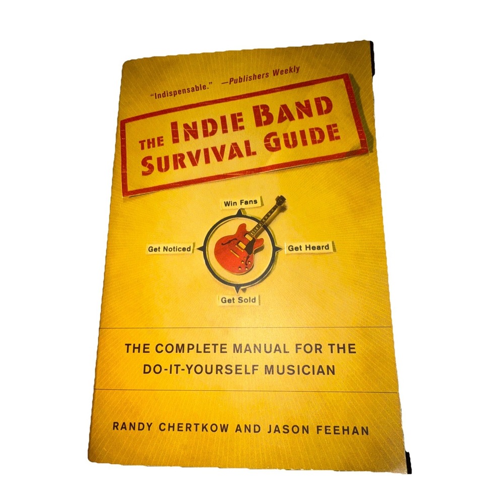 Indie Band Survival Guide : The Complete Manual for the‎ Do-It-Yourself Musician